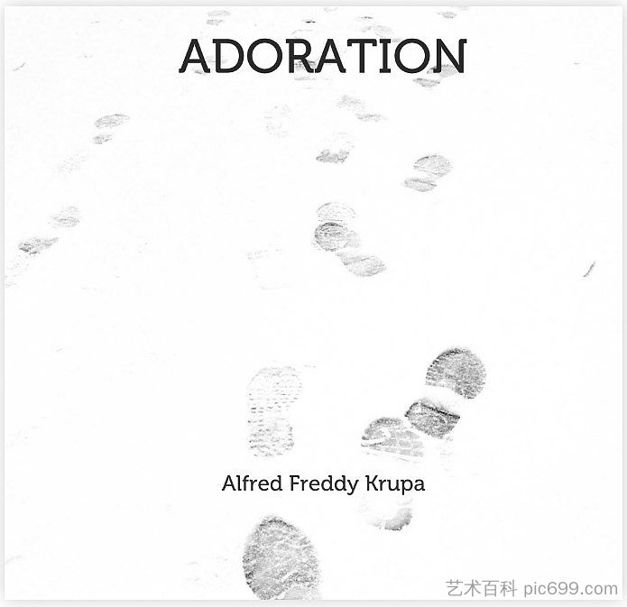 崇拜 ADORATION (2016; San Francisco,California,United States ),阿尔弗雷德·弗雷迪·克鲁帕