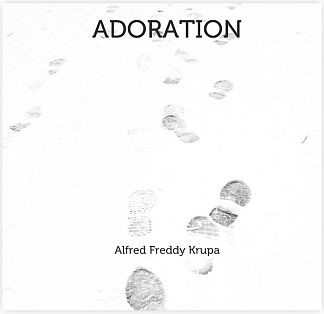 崇拜 ADORATION (2016; San Francisco,California,United States                     )，阿尔弗雷德·弗雷迪·克鲁帕