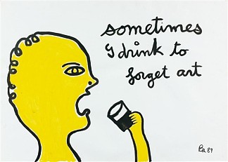 有时我喝酒忘记了艺术 Sometimes I drink to forget art (1984)，在