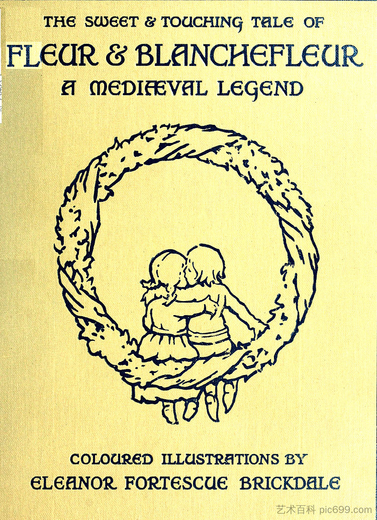 芙蓉和布兰切弗的甜蜜感人的故事 The sweet and touching tale of Fleur and Blanchefleur (1922),埃莉诺·福蒂斯丘·布里克代尔