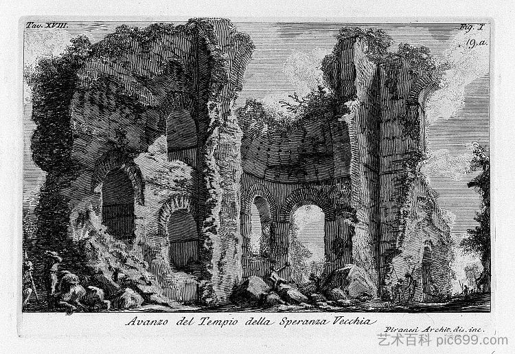 罗马古物，t.1，图版十八。韦基亚神庙遗址。 The Roman antiquities, t. 1, Plate XVIII. Ruins of the Tempio della Speranza Vecchia. (1756; Italy  )，乔瓦尼·巴蒂斯塔·皮拉内西